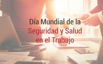 Día Mundial de la Seguridad y Salud en el Trabajo